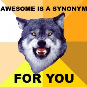 Awesome is a Synonym for You